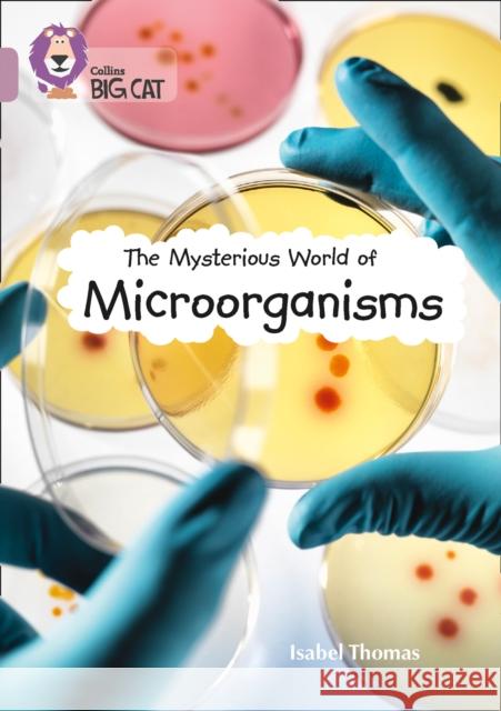 The Mysterious World of Microorganisms: Band 18/Pearl Thomas, Isabel 9780008127985 HarperCollins Publishers