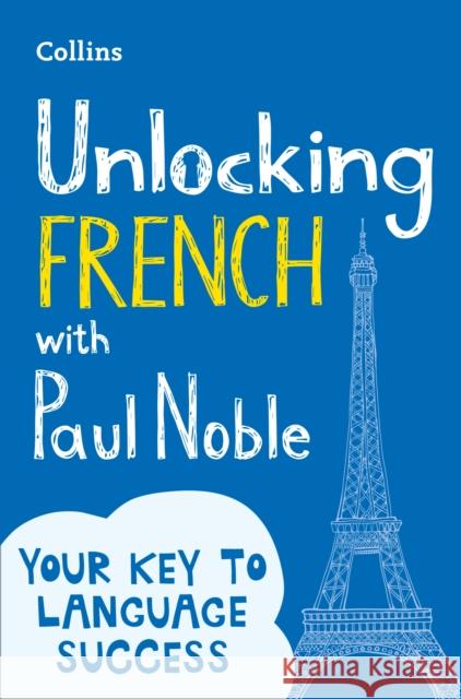 Unlocking French with Paul Noble Paul Noble 9780008135867 HarperCollins Publishers