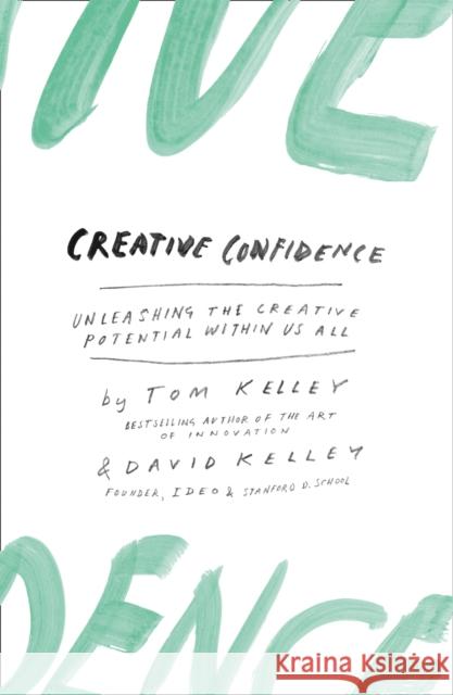 Creative Confidence: Unleashing the Creative Potential within Us All David Kelley Tom Kelley  9780008139384 HarperCollins Publishers