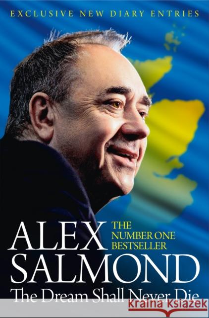 The Dream Shall Never Die Alex Salmond 9780008139780 William Collins