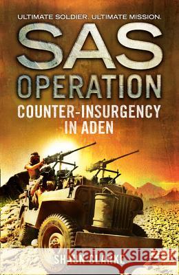 Counter-insurgency in Aden (SAS Operation) Shaun Clarke 9780008155063