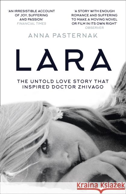 Lara: The Untold Love Story That Inspired Doctor Zhivago Pasternak, Anna 9780008156817