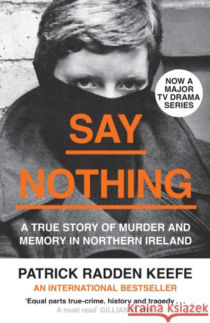 Say Nothing: A True Story of Murder and Memory in Northern Ireland Patrick Radden Keefe 9780008159269 HarperCollins Publishers