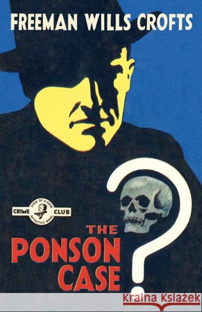 The Ponson Case Freeman Wills Crofts 9780008159313 Collins Crime Club