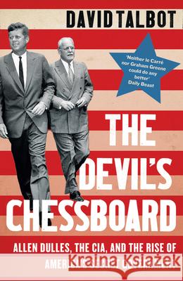 The Devil’s Chessboard: Allen Dulles, the CIA, and the Rise of America’s Secret Government David Talbot 9780008159689 HarperCollins Publishers