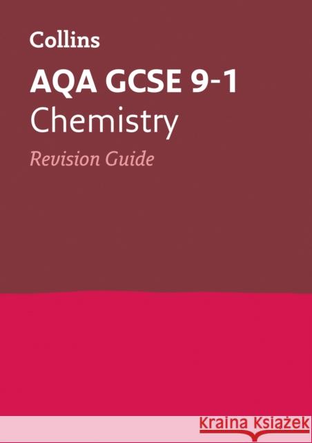 AQA GCSE 9-1 Chemistry Revision Guide: Ideal for the 2024 and 2025 Exams Collins GCSE 9780008160685 HarperCollins Publishers