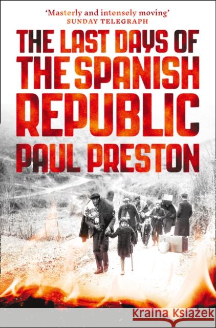 The Last Days of the Spanish Republic Paul Preston 9780008163419 William Collins