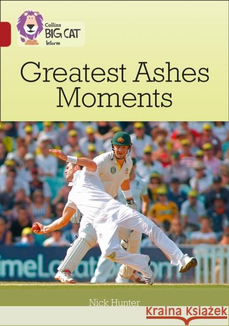 Greatest Ashes Moments: Band 14/Ruby Nick Hunter 9780008163877 HarperCollins Publishers