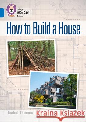 Collins Big Cat - How to Build a House: Band 16/Sapphire Collins Uk 9780008163945 HarperCollins UK