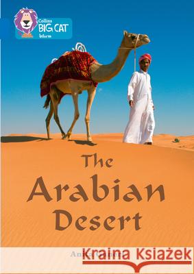 Collins Big Cat - The Arabian Desert: Band 16/Sapphire Collins Uk 9780008163976 HarperCollins UK