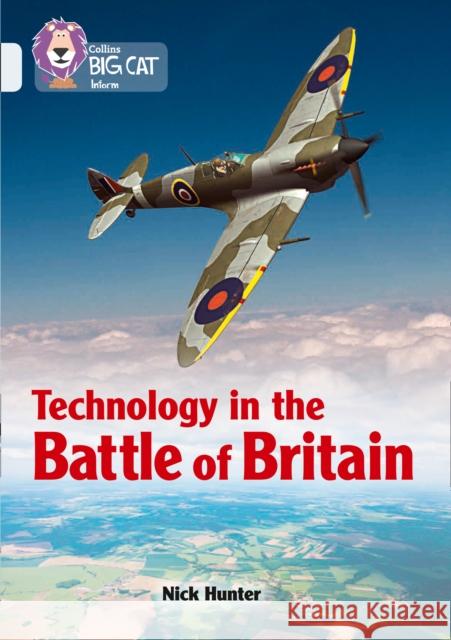 Technology in the Battle of Britain: Band 17/Diamond Hunter, Nick 9780008164003 HarperCollins Publishers