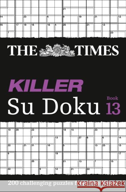 The Times Killer Su Doku Book 13: 200 Challenging Puzzles from the Times The Times Mind Games 9780008173791