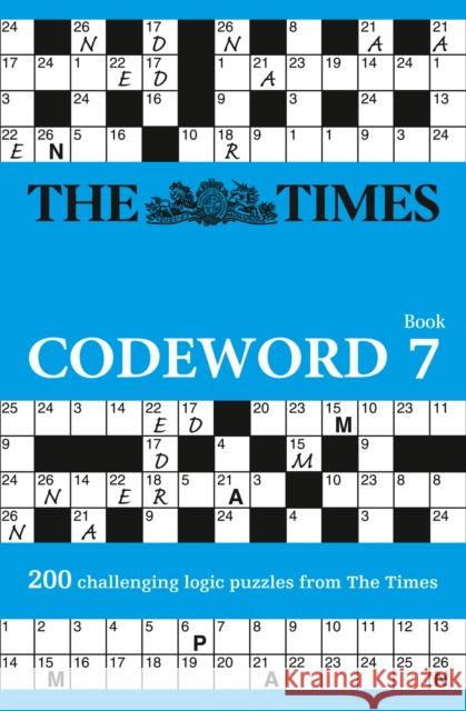 The Times Codeword 7: 200 Cracking Logic Puzzles The Times Mind Games 9780008173845