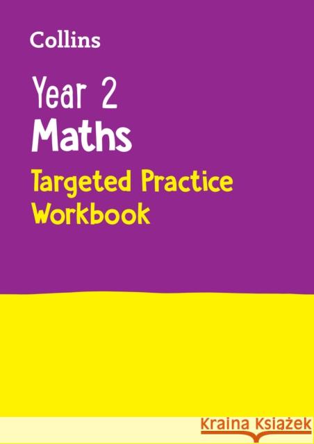 Year 2 Maths Targeted Practice Workbook: Ideal for Use at Home Collins KS1 9780008179007 COLLINS EDUCATIONAL CORE LIST