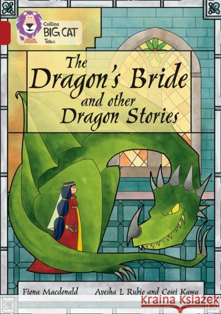 The Dragon’s Bride and other Dragon Stories: Band 14/Ruby Fiona Macdonald 9780008179397