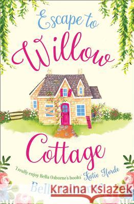 Escape to Willow Cottage Osborne, Bella 9780008181024 Avon Books