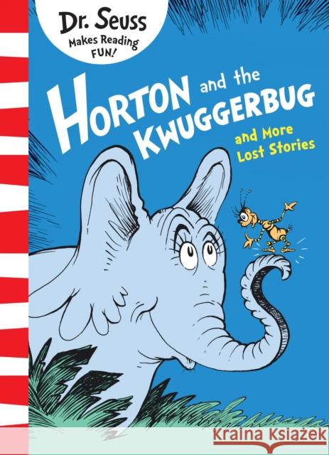 Horton and the Kwuggerbug and More Lost Stories Dr. Seuss 9780008183523 HarperCollins Publishers