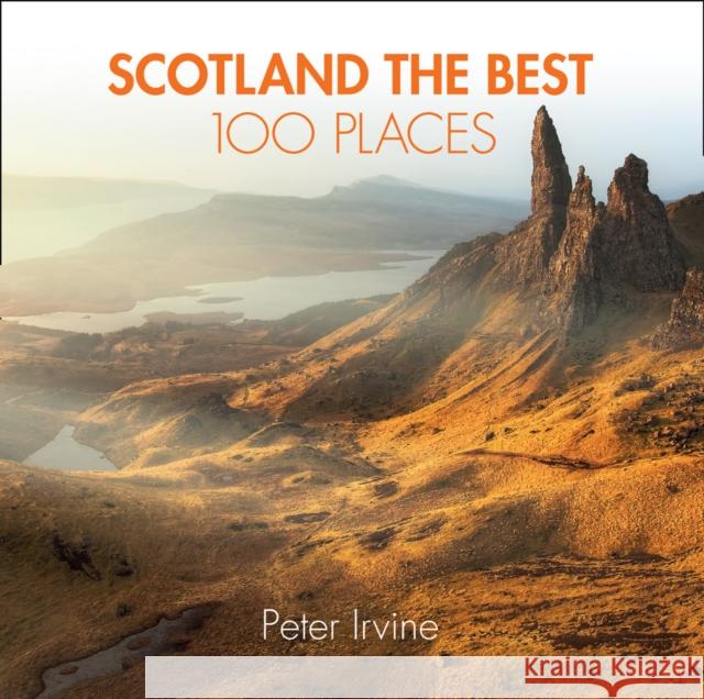 Scotland The Best 100 Places: Extraordinary Places and Where Best to Walk, Eat and Sleep Collins Books 9780008183684 HarperCollins Publishers