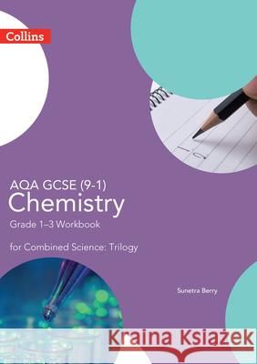 AQA GCSE 9-1 Chemistry for Combined Science Grade 1-3 Workbook Sunetra Berry 9780008189556 HarperCollins Publishers