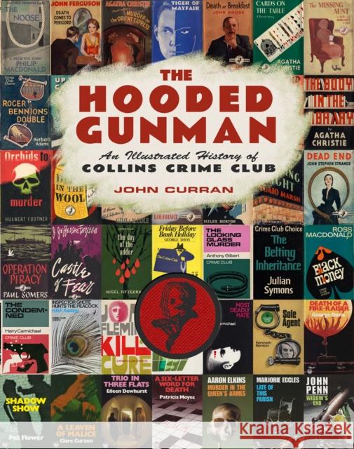 The Hooded Gunman: An Illustrated History of Collins Crime Club Curran, John 9780008192358 HarperCollins Publishers