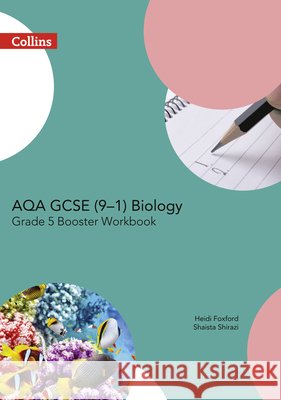 Aqa GCSE Biology 9-1 Grade 5 Booster Workbook Shaista Shirazi 9780008194369 GCSE Science 9-1