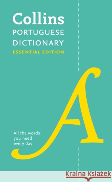 Portuguese Essential Dictionary: All the Words You Need, Every Day Collins Dictionaries 9780008200886 HarperCollins Publishers
