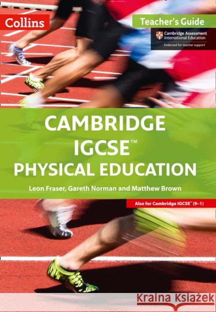 Cambridge IGCSE™ Physical Education Teacher's Guide Leon Fraser 9780008202170 HarperCollins Publishers