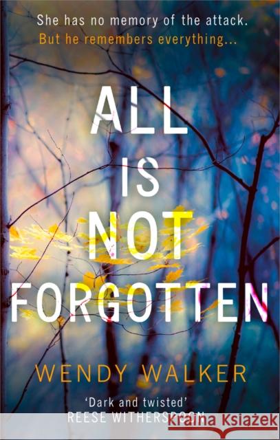 All Is Not Forgotten: The bestselling gripping thriller you’ll never forget Wendy Walker 9780008203481 HarperCollins Publishers