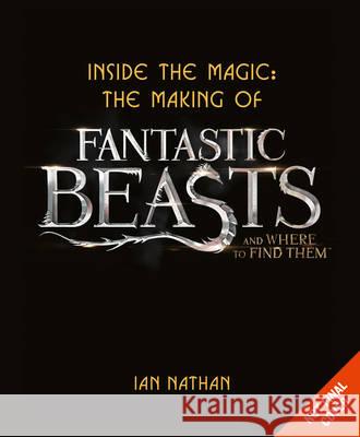 Inside the Magic: The Making of Fantastic Beasts and Where to Find Them Ian Nathan, Eddie Redmayne 9780008204594 HarperCollins Publishers