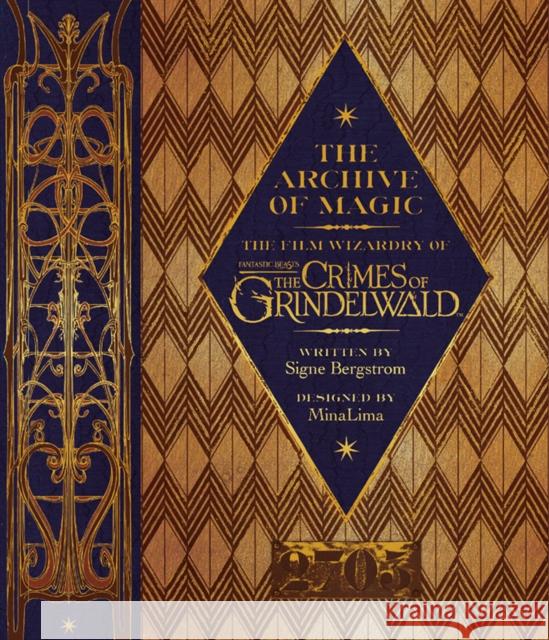 The Archive of Magic: the Film Wizardry of Fantastic Beasts: The Crimes of Grindelwald Signe Bergstrom 9780008204655 HarperCollins UK