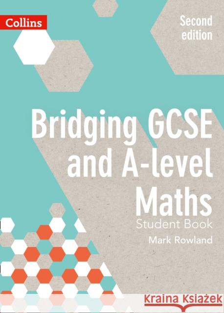 Bridging GCSE and A-level Maths Student Book Mark Rowland 9780008205010