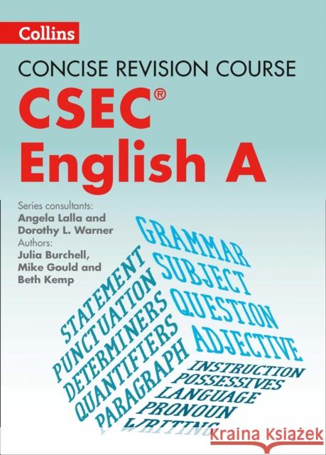 Concise Revision Course – English A - a Concise Revision Course for CSEC® Mike Gould, Julia Burchell, Beth Kemp, Angela Lalla, Dorothy L. Warner 9780008208134 HarperCollins Publishers