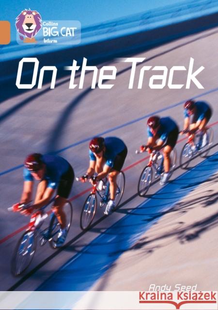 On the Track: Band 12/Copper (Collins Big Cat) Andy Seed, Collins Big Cat 9780008208752 HarperCollins Publishers