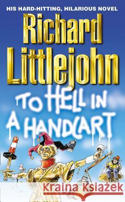 To Hell in a Handcart Littlejohn, Richard 9780008209094