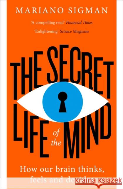 The Secret Life of the Mind: How Our Brain Thinks, Feels and Decides Sigman, Mariano 9780008210953 HarperCollins Publishers