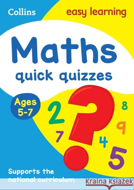 Maths Quick Quizzes Ages 5-7: Ideal for Home Learning Collins Easy Learning 9780008212520 HarperCollins UK