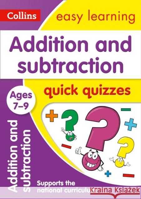 Addition & Subtraction Quick Quizzes Ages 7-9: Ideal for Home Learning Collins Easy Learning 9780008212568