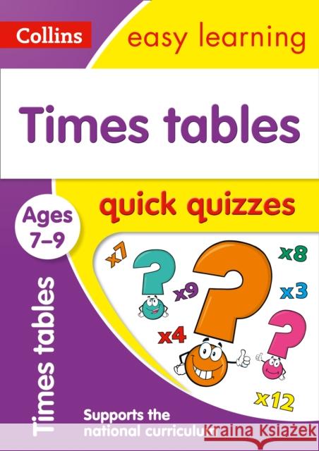 Times Tables Quick Quizzes Ages 7-9: Ideal for Home Learning Collins Easy Learning 9780008212582