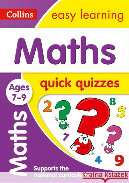 Maths Quick Quizzes Ages 7-9: Ideal for Home Learning Collins Easy Learning 9780008212629