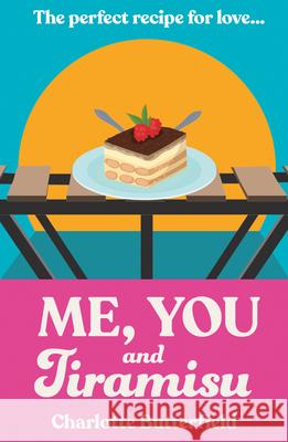 Me, You and Tiramisu Charlotte Butterfield   9780008216511