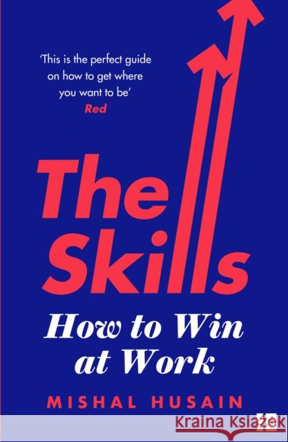 The Skills: How to Win at Work Mishal Husain 9780008220662