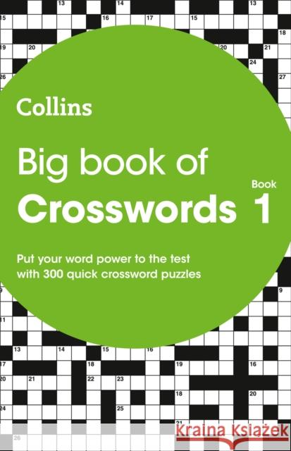 Big Book of Crosswords 1: 300 Quick Crossword Puzzles Collins Puzzles 9780008220945 HarperCollins Publishers