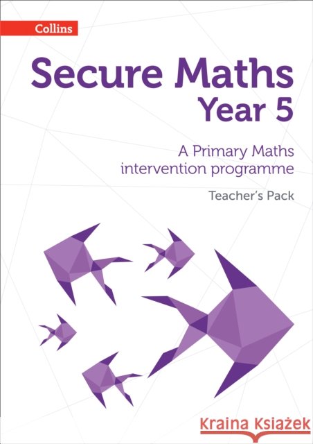 Secure Year 5 Maths Teacher's Pack A Primary Maths Intervention Programme Johns, Bobbie 9780008221492 Secure Maths