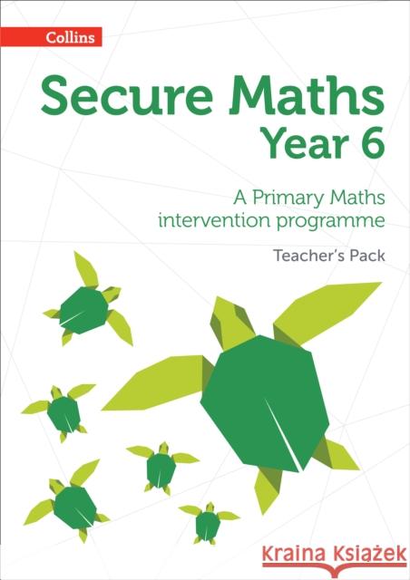 Secure Maths - Secure Year 6 Maths Teacher's Pack: A Primary Maths Intervention Programme Bobbie Johns 9780008221515 HarperCollins UK