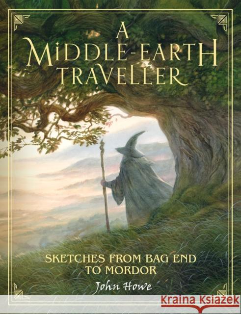 A Middle-earth Traveller: Sketches from Bag End to Mordor John Howe 9780008226770