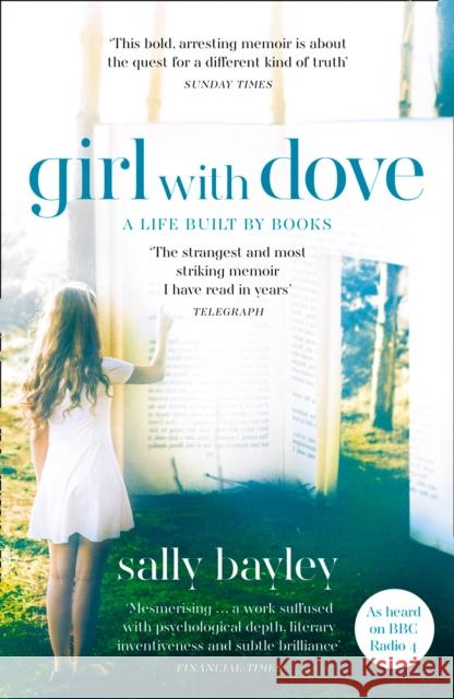 Girl With Dove: A Life Built by Books Sally Bayley   9780008226893