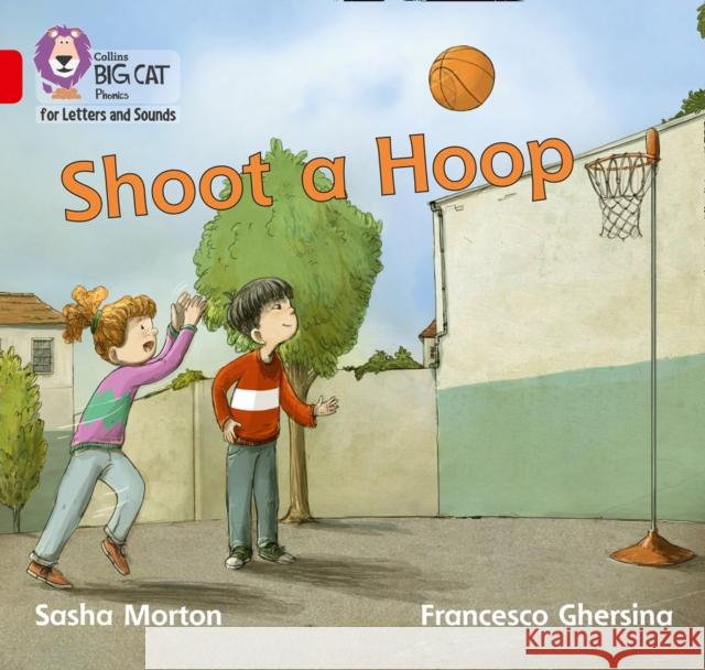 Shoot a Hoop: Band 02b/Red B Sasha Morton 9780008230227 HarperCollins Publishers