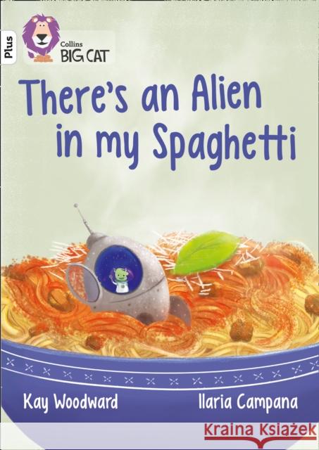 There’s an Alien in my Spaghetti: Band 10+/White Plus  9780008230388 HarperCollins Publishers