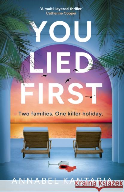 You Lied First Annabel Kantaria 9780008238766