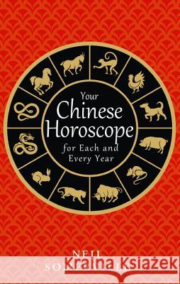 Your Chinese Horoscope for Each and Every Year Neil Somerville 9780008239374